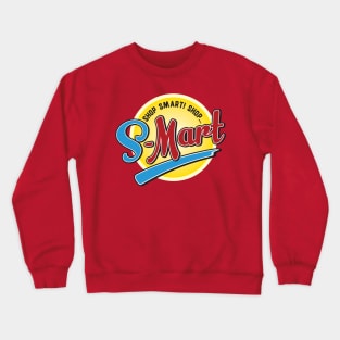 Shop Smart. Shop S-mart. Crewneck Sweatshirt